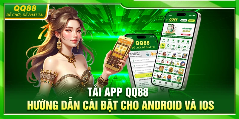 Tải App QQ88 – Hướng Dẫn Cài Đặt Cho Android Và iOS