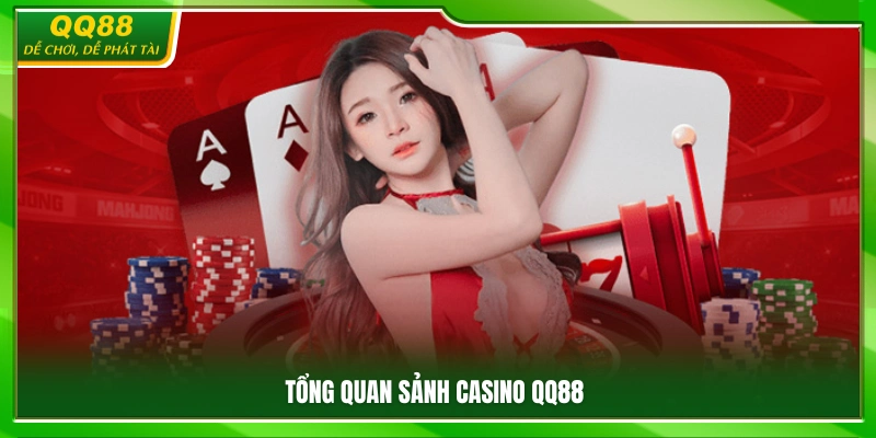 Khái quát sảnh casino QQ88