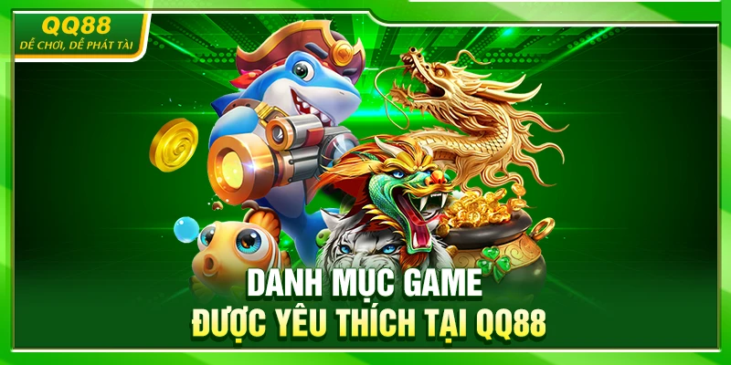 Danh mục game được yêu thích tại QQ88