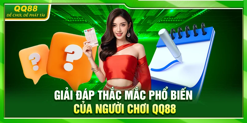 Giải đáp thắc mắc phổ biến của người chơi QQ88
