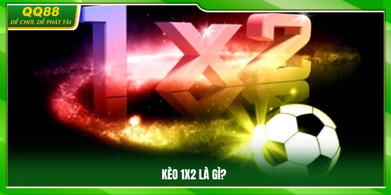 Tìm hiểu định nghĩa kèo 1X2