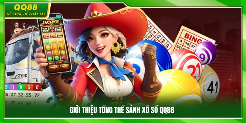 Khái quát sảnh xổ số QQ88 hấp dẫn 